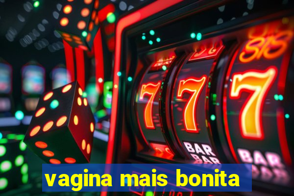 vagina mais bonita